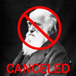 Creationist: Time to Cancel Charles Darwin