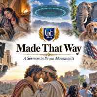 Made That Way: A Sermon in Seven Movements