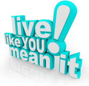 live like you mean it!