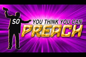 so you think you can preach