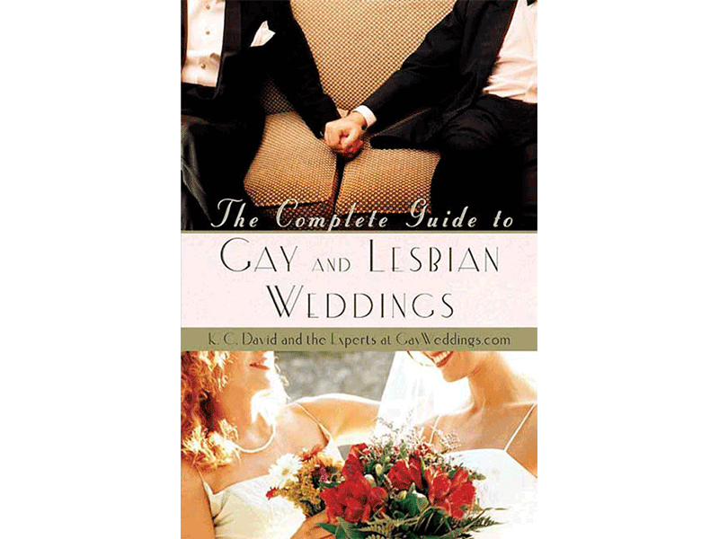 The Complete Guide to Gay and Lesbian Weddings