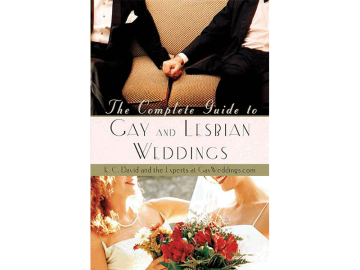 The Complete Guide to Gay and Lesbian Weddings